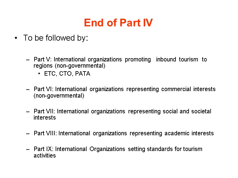 End of Part IV  To be followed by:  Part V: International organizations